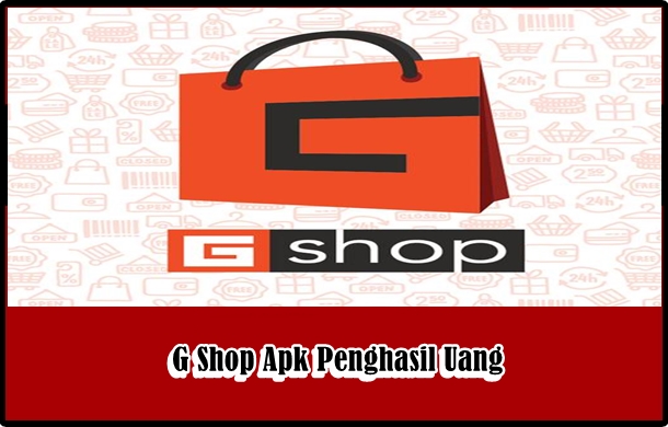 G Shop Apk Penghasil Uang