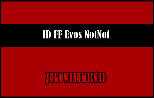 ID FF Evos NotNot