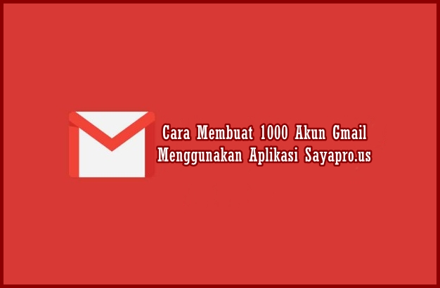 Cara Membuat 1000 Akun Gmail